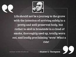 Life Should Not Be A Inspirational Quote By Hunter S Thompson