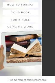 How To Format Your Book For Kindle With Microsoft Word Help Me Naomi In 2020 Writing A Book Books Kindle