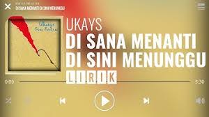 Disana menanti disini menunggu copyright : Ukays Disana Menanti Disini Menunggu Mp3 Kami