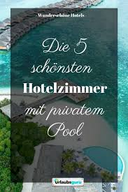 G 246 Nnt Euch Ein Hotelzimmer Mit Privatem Pool Ob Auf Den Malediven Ibiza Sardinien Oder Sambia Diese Hotel Flitterwochen Hotels Hotel Sardinien Urlaub