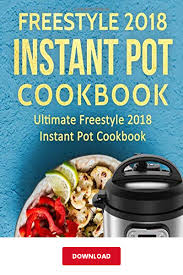 Download Freestyle Instant Pot Cookbook 2018 Pdf James Armstrong Ultimate Freestyle Instant Pot Cook Instant Pot Cookbook Instant Pot Instant Pot Recipes
