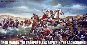 Iron maiden eddie iron maiden cover iron maiden band iron maiden album covers heavy metal rock heavy metal music heavy metal bands music artwork metal artwork. Ancient Memes Iron Maiden Thetrooper Plays Softlysinthebackgroundi Ironic Meme On Esmemes Com
