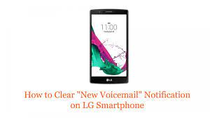 How To Clear "New Voicemail" Notification On Lg Smartphone