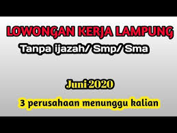 Lowongan cpns bandar lampung 2021. Lowongan Kerja Lampung Tanpa Ijazah Smp Sma S1 Juni 2020 Youtube