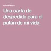 Una Carta De Despedida Para El Patan De Mi Vida Carta De Despedida Carta Despedida Carta Despedida Amor