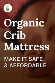How To Make An Organic Crib Mattress Affordable Green Baby Deals Organic Crib Mattress Crib Mattress Crib Mattress Pad