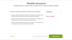The examiner wants the students to answer his questions quickly, accurately, and in a concise. Parallel Structure Practice Khan Academy