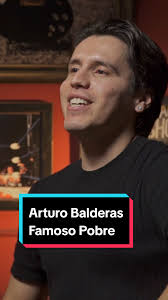 Arturo Balderas: Famoso y Pobre