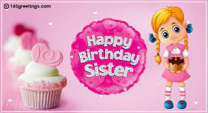 The Best Birthday Wishes For Sister Messages Sms 143 Greetings Birthday is an excellent opportunity to tell your you can wish her a sweet birthday using one of my best images, status, and messages. the best birthday wishes for sister