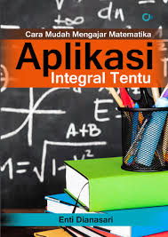 Pada materi ini berisi perbedaan antara integral tentu dan integral tak tentu serta arti geometrisnya. Cara Mudah Mengajar Matematika Aplikasi Integral Tentu Penerbit Cga