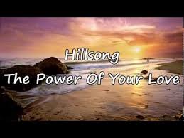 Hillsong The Power Of Your Love With Lyrics Power Of Your Love Hillsong Love Yourself Lyrics