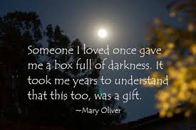 Someone I Loved Once Gave Me A Box Full Of Darkness It Took Mary Oliver Picture Quotes Quoteswa Amazing Inspirational Quotes Picture Quotes Mary Oliver