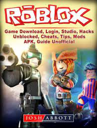 This website is for everything related to hacking and cheating in roblox, including roblox hacks, roblox cheats, roblox glitches, roblox more than 40 game tabs. Roblox Game Download Login Studio Hacks Unblocked Cheats Tips Mods Apk Guide Unofficial By Josh Abbott Nook Book Ebook Barnes Noble