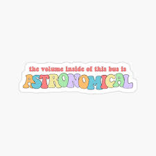 The Volume Inside Of This Bus Is Astronomical Cute Sticker Glossy Sticker By Ezimmmer In 2020 Cute Stickers Cute Laptop Stickers Fun Stickers