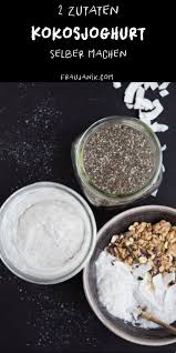 Kokosjoghurt Selber Machen 2 Zutaten Aus Dem Mixer Frau Janik Rezepte Kokos Joghurt Lebensmittel Essen