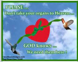 Please Don T Take Your Organs To Heaven Organ Donation Organ Donation Awareness Donation Quotes