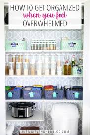 How To Get Organized When You Feel Overwhelmed Home Organization Getting Organized Organization