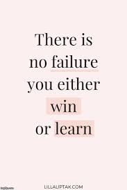 There Is No Failure You Either Win Or Learn Quotes Quotestoliveby Quoteofthe Motivational Quotes For Life Positive Quotes Inspirational Quotes Motivation