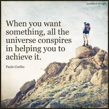 When You Want Something All The Universe Conspires In Helping You To Achieve It Paulo Coelho Quotes Paulo Coelho Paulo Coelho Quotes Paulo