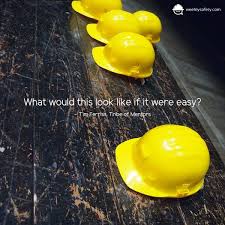 What Would This Look Like If It Were Easy Tim Ferriss Safety Quotes Construction Images Stuffed Bell Peppers
