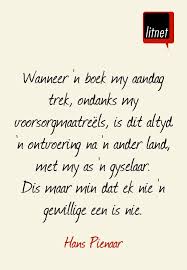 Hans Pienaar Wanneer N Boek My Aandag Trek Is Dit Altyd N Ontvoering Na N Ander Land Met My As Gyselaar Afrikaans Afrikaans Language Words