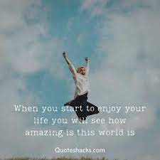 55 Positive And Inspirational Quotes About Enjoying Life Quotes Hacks Access 125 of the best life quotes today. 55 positive and inspirational quotes