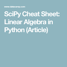 Scipy Cheat Sheet Linear Algebra In Python Article Computer Science Major Algebra Python