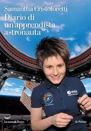 La strada verso casa as want to read La Nuova Samantha Cristoforetti Nel Diario Di Un Apprendista Astronauta Il Lato Nascosto Della Prima Italiana Nello Spazio