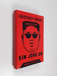 Osta Anna Fifield : Loistava toveri Kim Jong Un netistä