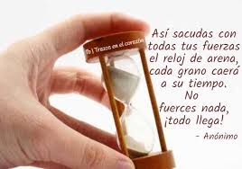Asi Sacudas Con Todas Tus Fuerzas El Reloj De Arena Cada Grano Caera A Su Tiempo No Fuerces Nada Todo Llega An Reloj De Arena Relojes De Arena Corazones