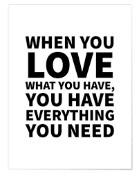 When You Love What You Have You Have Everything You Need De Creative Angel Em Poster Posterlounge