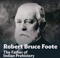 Today is to mark the 187th anniversary of Robert Bruce Foote's finding of  Asia's first Palaeolithic (Old Stone Age) tool at Pallavaram, a significant  discovery which placed this part of Tamil Nadu