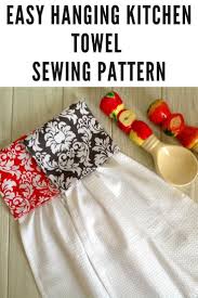 Easy Hanging Kitchen Towel Pattern Sewing Basics Kitchen Towels Crafts Easy Sewing Patterns