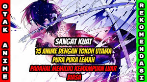 8 anime dengan karakter utamanya overpower dengan sikap jahat dingin tidak kenal ampun. Overpower 10 Anime Pura Pura Lemah Padahal Sangat Kuat Youtube