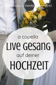 Stimmungsvoller Live Gesang Musik Fur Deine Trauung Von Voicenet A Capella Musik Hochzeit A Cappella Gesang
