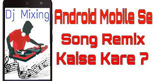 Adding your own original elements is how you put your own stamp on your remix. Online Govind Android Mobile Se Song Remix Kaise Kare