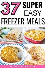 37 Easy Freezer Meals You Can Make Ahead Inspired Budget Easy Freezer Meals Freezable Meals Freezer Dinners