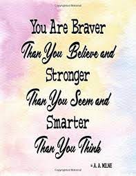 Stronger than you think design svg dxf eps and pdf files for cutting machines cameo or cricut this is a digital file. You Are Braver Than You Believe And Stronger Than You Seem And Smarter Than You Think Journal Notebook With Inspirational Quote 8 5x11 100pages You Than You Think A A Milne By