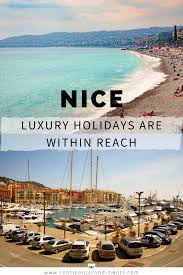Travel Guide Nice France Luxury Holidays Are Within Reach In 2020 Luxury Holidays Nice Travel Guide