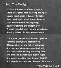 Wb Yeats Into The Twilight William Butler Yeats Poetry Quotes Words