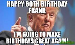 Hilarious funny birthday memes images: Happy 60th Birthday Frank Meme Memeshappen