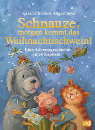 Eine adventsgeschichte in 24 kapiteln' von karen christine angermayer kostenlos herunterladen und hören . Karen Christine Angermayer Schnauze Morgen Kommt Das Weihnachtsschwein Buch Cbj Kinderbucher