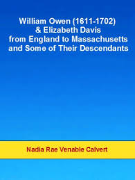 William Owen and Elizabeth Davis from England to Massachusetts and Some of  Their Descendants by Nadia Rae Venable Calvert (Ebook)
