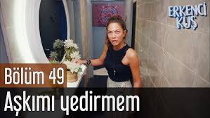 Erkenci Kus 49 Bolum Askimi Yedirmem Youtube