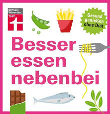 Einfache & natürliche rezepte für einen gesunden lebensstil. Besser Essen Nebenbei Von Kathrin Burger Buch 978 3 86851 475 9