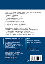 La regione lazio di piero marrazzo approva un piano in linea con l'intesa, ma con l'arrivo del centrodestra di renata polverini, nel marzo piano casa lazio definitivo novembre 2014. Codice Edilizia E Urbanistica Regione Lazio Dei Ecommerce