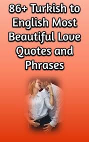 Turkish Love Messages Turkish Quotes About Love Turkish Love Phrases Love You In Turkish Tu Most Beautiful Love Quotes Rumi Love Quotes Sweet Words For Her