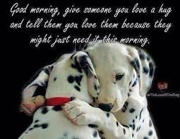 Good Morning Morning Good Morning Morning Quotes Good Morning Quotes Good Morning Love Cute Dogs Morning Hugs Dog Pictures