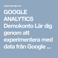 Google Analytics Demokonto Lar Dig Genom Att Experimentera Med Data Fran Google Merchandise Store Google Analytics Demokontot Ar Ett Fullt Funger Google Larare