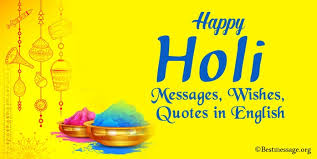 Wishing you the best holi filled with, not just colors and paint, but with tons of fun and endless happiness may you and your family have the best holi ever! Best Holi Wishes Quotes Whatsapp Messages In English